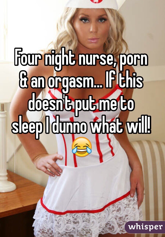 Scuttlebutt reccomend female orgasm nurse